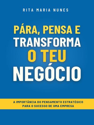 cover image of Pára, Pensa e Transforma o Teu Negócio
